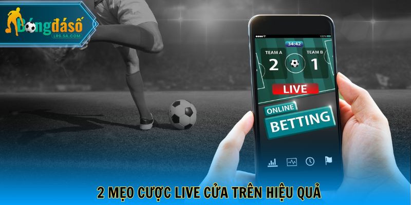 2 mẹo cược live cửa trên hiệu quả