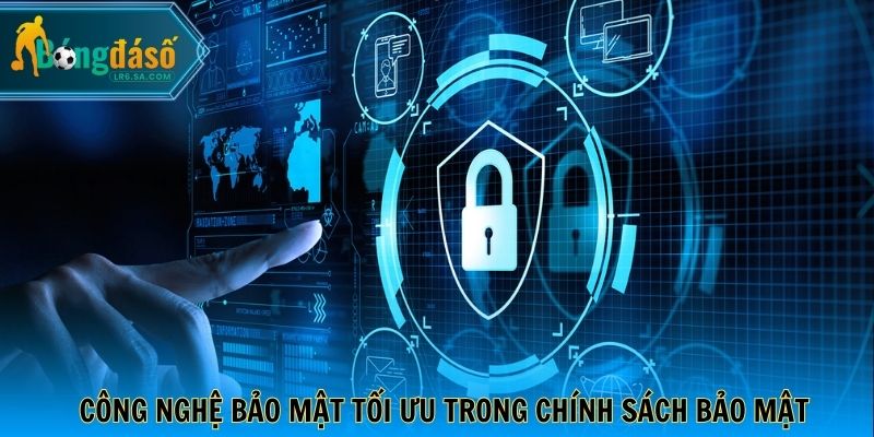 Công nghệ bảo mật tối ưu trong chính sách bảo mật