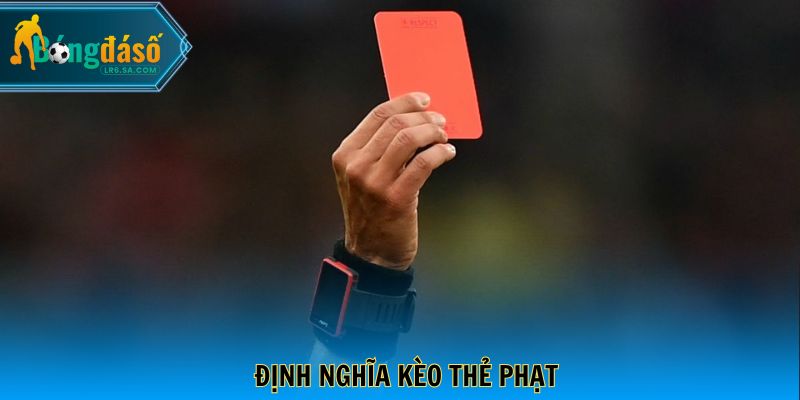 Định nghĩa kèo thẻ phạt