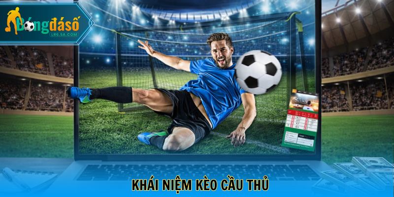 Khái niệm kèo cầu thủ