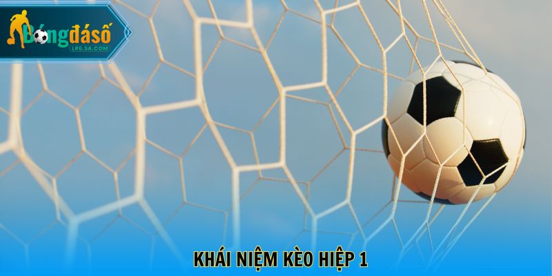 Khái niệm kèo hiệp 1
