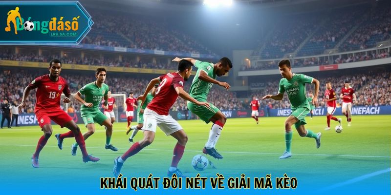 Khái quát đôi nét về giải mã kèo