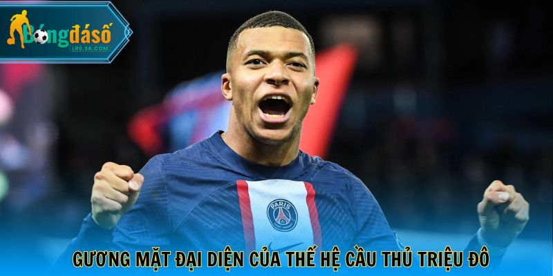 Kylian Mbappé - Gương mặt đại diện của thế hệ cầu thủ triệu đô