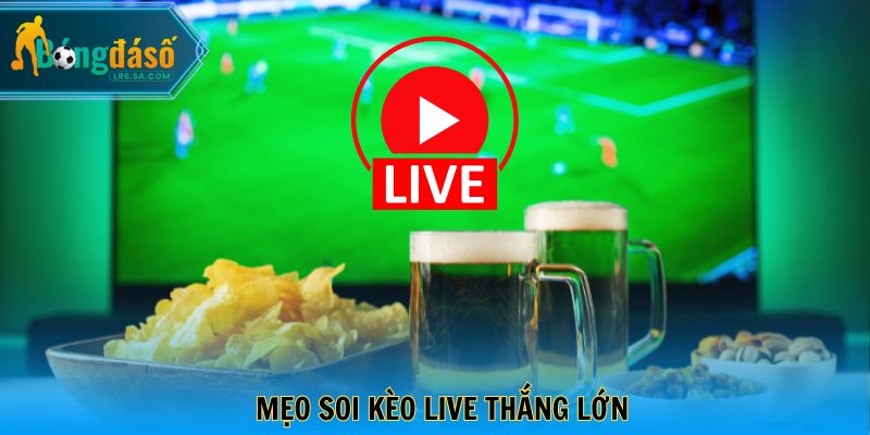Mẹo soi kèo live thắng lớn