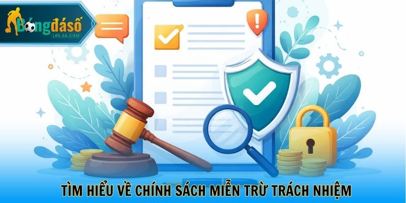 Tìm hiểu về chính sách miễn trừ trách nhiệm