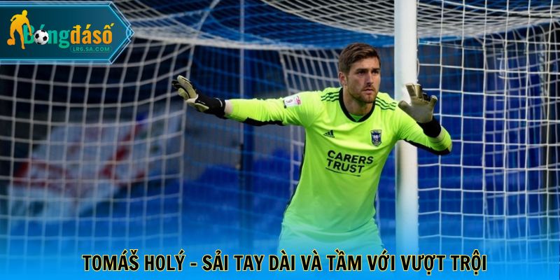 Tomáš Holý - Sải tay dài và tầm với vượt trội