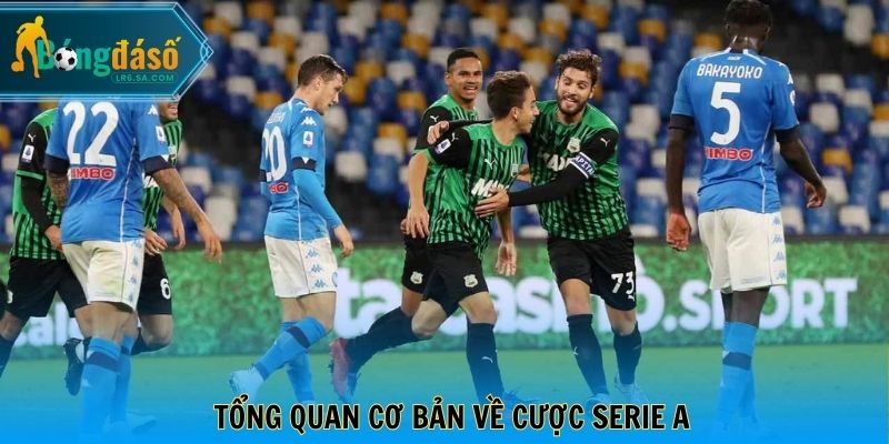 Tổng quan cơ bản về cược serie A