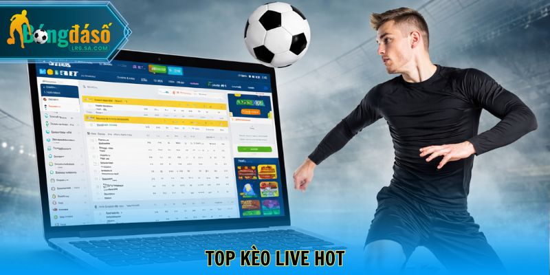 Top kèo live hot