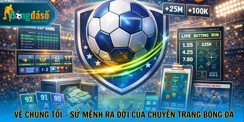 Về chúng tôi - Sứ mệnh ra đời của chuyên trang bóng đá