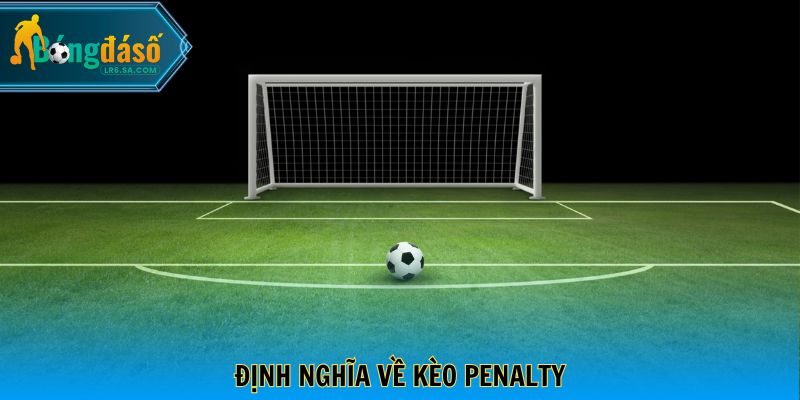 Định nghĩa về kèo penalty