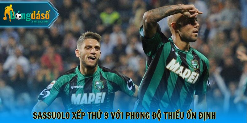 Sassuolo xếp thứ 9 với phong độ thiếu ổn định