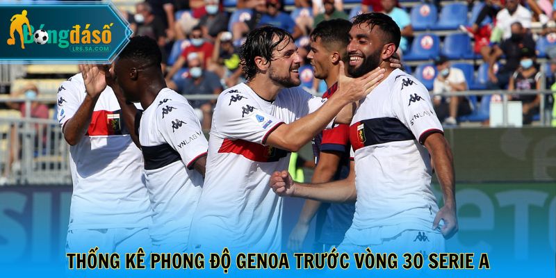 Thống kê phong độ Genoa trước vòng 30 Serie A